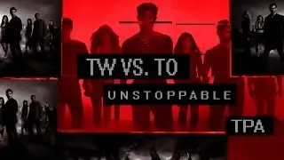 ► TO v.s. TW | Unstoppable {+AAANATHEMAAA}