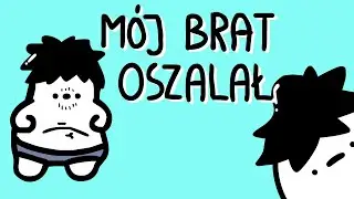 MÓJ BRAT OSZALAŁ