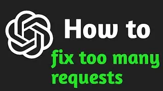 How to fix too many requests in ChatGpt