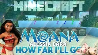 Alessia Cara - How Far I'll Go (Disney's Moana) Minecraft Noteblock Song