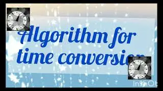 Algorithm for  Time Conversion