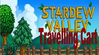 Stardew Valley - Traveller - Travelling Cart - Farming Guide