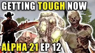 This Is Getting Tough | 7 Days To Die Alpha 21 Gameplay