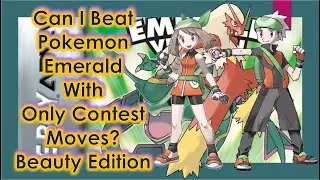 Pokemon Challenge - Can I Beat Pokemon Emerald with just Contest Moves?  Beautiful Edition