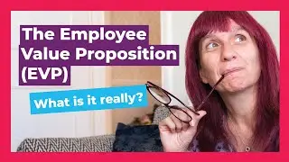 The Employee Value Proposition (EVP): What is it, really? – Let's Talk Talent HR Explainer Series