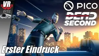 Dead Second / PICO 4 / Deutsch / Erster Eindruck / PICO 4 Spiele Deutsch / PICO 4 VR Deutsch