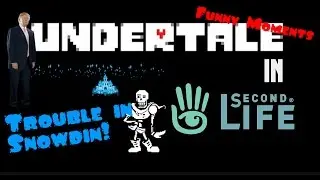 Undertale in Second Life - Trouble in Snowdin! (Funny Moments)