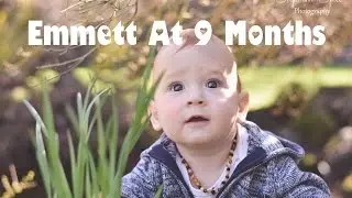 EMMETT AT 9 MONTHS, BABY WORKING ON HIS WALKING SKILLS, INFANT GROWTH AND DEVELOPMENT