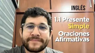 1.1 Presente Simple - Oraciones Afirmativas