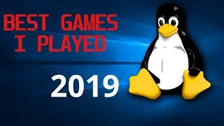 Best Games I Played 2019 - Linux