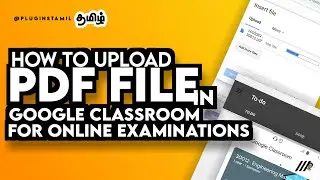 How to upload PDF file upload in Google classroom | Online Exam _ Full Video Demo _ Plugins Tamil