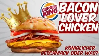TEST: BACON LOVER CHICKEN - IS IT A NEW KING IN TOWN? Burger King Burger put to the test!