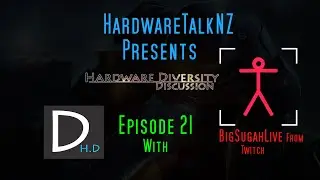 (NZ) Hardware Diversity Discussion Podcast: Episode 21- With Bigsughalive