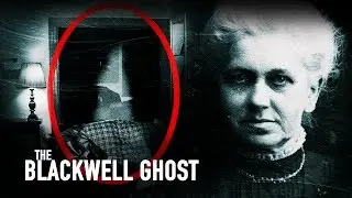 The Blackwell Ghost -- Real Ghost caught on camera!!