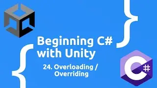 Overriding / Overloading  - Beginning C# with Unity (2025 Edition)
