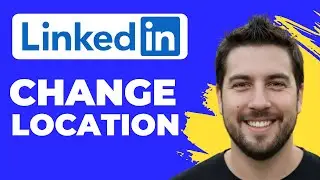 How To Change Your Location On LinkedIn (Quick Guide)