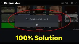 The Selected video is too short Kinemaster error fix 🔧🔥