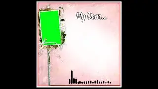 My Dear love | Green Screen Template | Kinemaster Editing | king effects | 2021