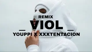 YOUPPI x XXXTENTACION _ VIOL ( REMIX ) Prod By : [IMOPROD]