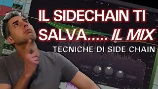 IL SIDECHAIN TI CAMBIA IL MIX - TECNICHE DI COMPRESSIONE SIDE CHAIN (mix, mastering, plugin)