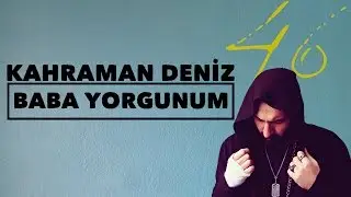 Kahraman Deniz - Baba Yorgunum (Official Audio)
