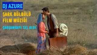 Şark Bülbülü  Film Müziği - Çarşambayı Sel Aldı ( Dj Azure Prod.)
