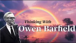 Thinking With Owen Barfield (dialoguing with Ashton Arnoldy and Daniel Garner)