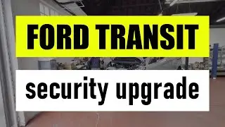 Essential Security Upgrades for Your Ford Transit Custom 🚐🔒 | Protect Your Van Now!