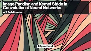 Understanding Image Padding and Kernel Stride in Convolutional Neural Networks