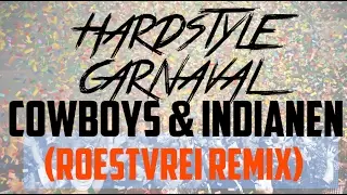 De Dikdakkers - Cowboys & Indianen (Roestvrei Remix) Hardstyle carnaval 2017