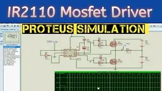 How to use MOSFET/IGBT DRIVER IR2110 Proteus Simulation