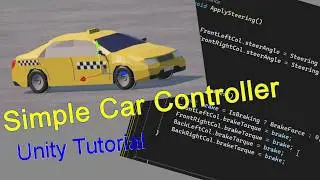 Unity Simple Car Controller Tutorial - Wheel Colliders, New Input System, Full Script