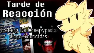 Reaccionando al Iceberg de CREEPYPASTAS DESCONOCIDAS