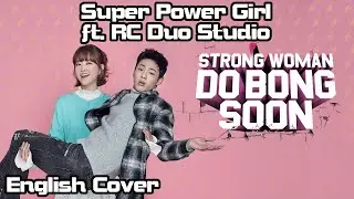 【Rage ft. @rcduostudio】Super Power Girl (Strong Woman Do Bong Soon) Full English Cover