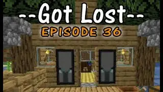 Got Lost - Episode 36 - Our home away from home