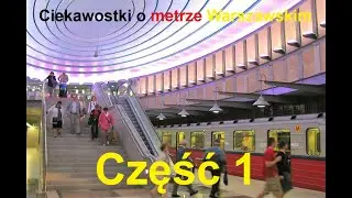Ciekawostki o metrze w Warszawie Część 1