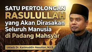 Satu Pertolongan Rasulullah yang Akan Dirasakan Seluruh Manusia di Padang Mahsyar