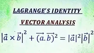 Lagrange Identity -Relation between cross product and scalar product of two vectors.