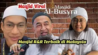 MASJID VIRAL ANTARA MASJID KONSEP R&R TERBAIK DI MALAYSIA AL-BUSYRA MERBOK KEDAH.