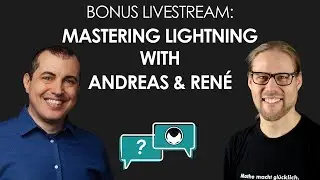 Mastering the Lightning Network with Andreas and René - Bonus Livestream Event