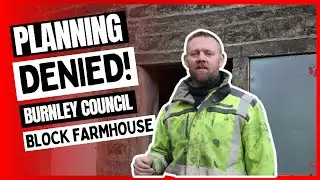 Devastating News - Farmhouse Planning Permission Denied By Burnley Council!  UK Restoration Services