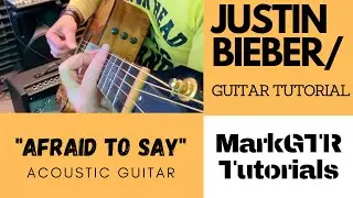 "AFRAID TO SAY" JUSTIN BIEBER/LAUREN WALTERS - ACOUSTIC GUITAR TUTORIAL