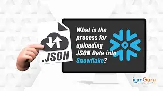 How to Upload JSON Data into SnowFlake | SnowFlake Tutorial for Beginner [Updated 2026] - igmGuru