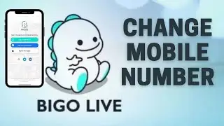 Bigo Live Tutorial: How to Change Mobile Number in Bigo Live?