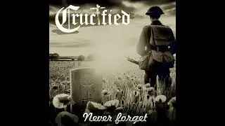 Crucified - Never Forget
