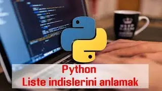 Python liste indislerini anlamak