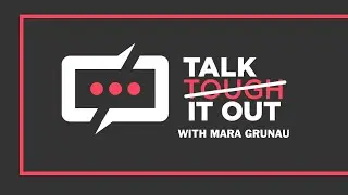 Talk It Out With Mara Grunau