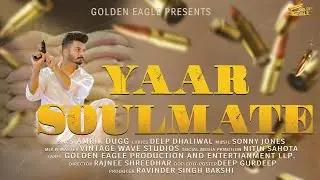 Yaar Soulmate By Amrik Dugg | Deep Dhaliwal | Rajnee Shreedhar | Golden Eagle Presents