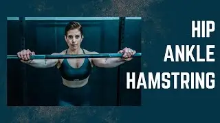 Hip, Ankle, & Hamstring Mobility