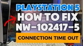 How To Fix PS5 NW-102417-5 The Connection To The Network has timed out